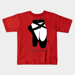 TALKING POINTE Kids T-Shirt